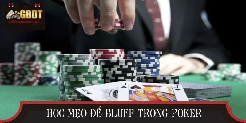 Chiến thuật Bluff trong Poker