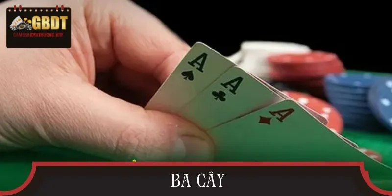 Ba Cây là tựa game siêu hấp dẫn