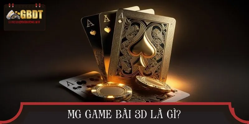 Giới thiệu MG game bài 3D
