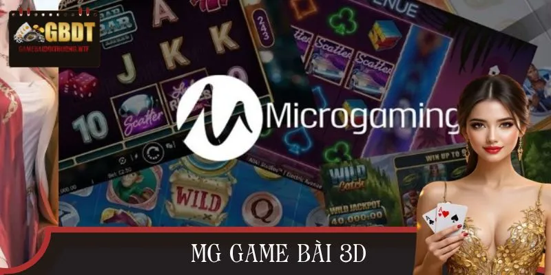 MG Game Bài 3D – Sảnh Cược Đình Đám, Nổ Thưởng Tiền Tỷ