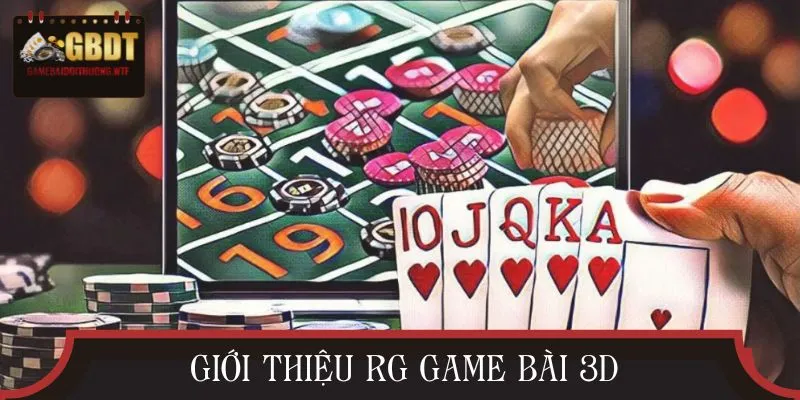 Tìm hiểu về RG game bài 3D