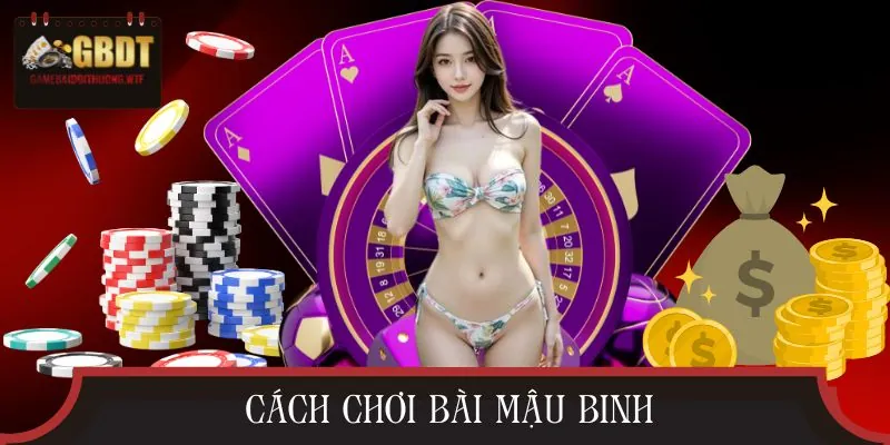 Cách Chơi Bài Mậu Binh - Bí Kíp Chơi An Toàn Và Thắng Cao