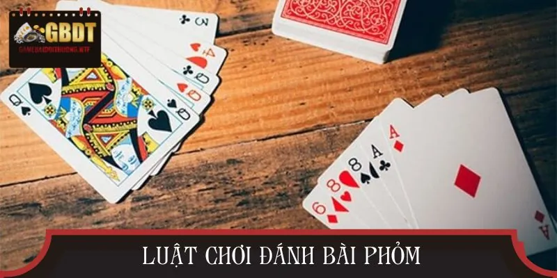 Đầy đủ về luật chơi để chuẩn bị cách đánh phỏm bịp chuẩn hơn