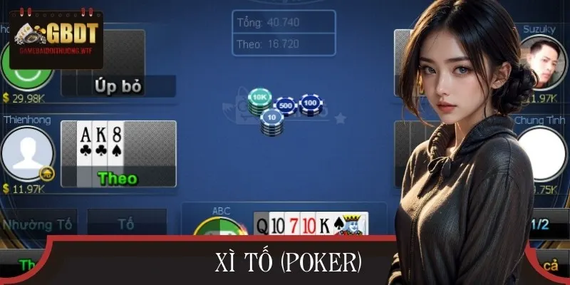 Poker tại Việt Nam còn có tên gọi quen thuộc là Xì Tố
