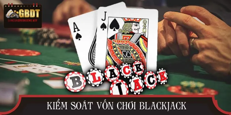 Quản lý vốn khôn ngoan để thắng lâu dài khi chơi blackjack
