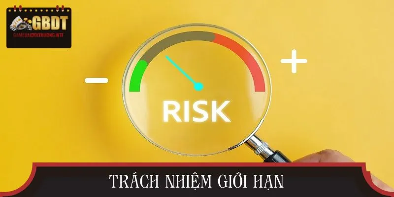 Cổng game quy định rõ về trách nhiệm giới hạn